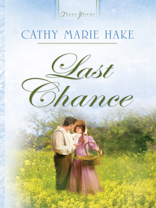 Title details for Last Chance by Cathy Marie Hake - Available